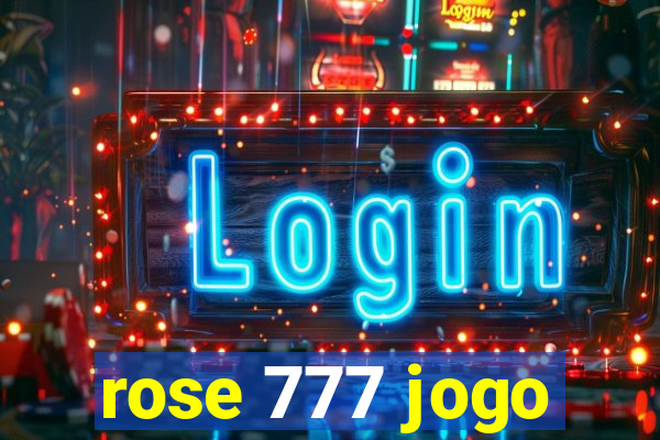 rose 777 jogo